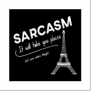 Sarcasm - It will take you places Posters and Art